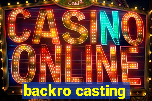 backro casting